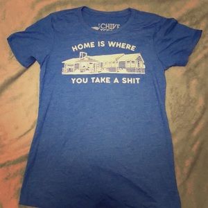 The Chive “Home is where you take a sh*t” tee